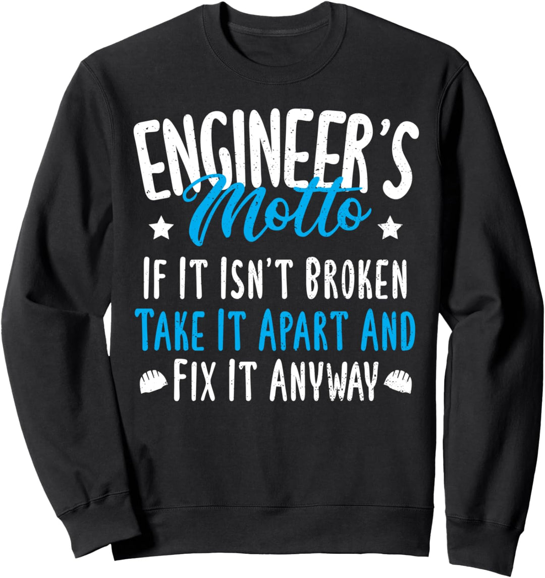 Motto: Engineer's Motto If It Isn't Broken Take - Ingenieur Sweatshirt