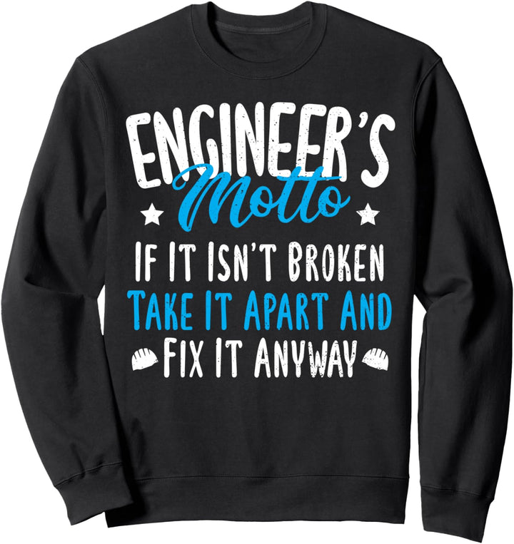 Motto: Engineer's Motto If It Isn't Broken Take - Ingenieur Sweatshirt