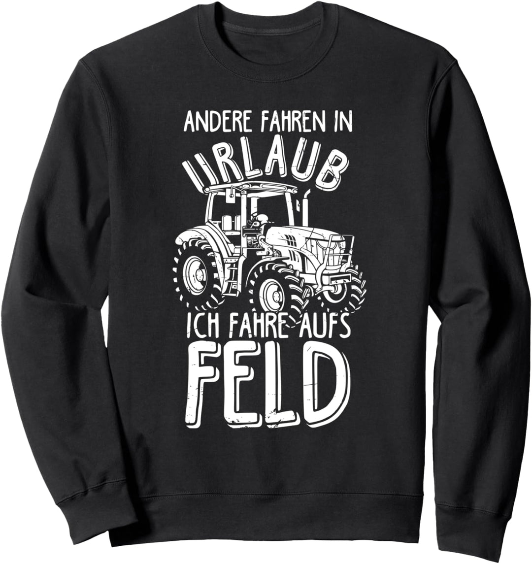 Bauer Traktor Urlaub Spruch Landwirtschaft Geschenk Sweatshirt