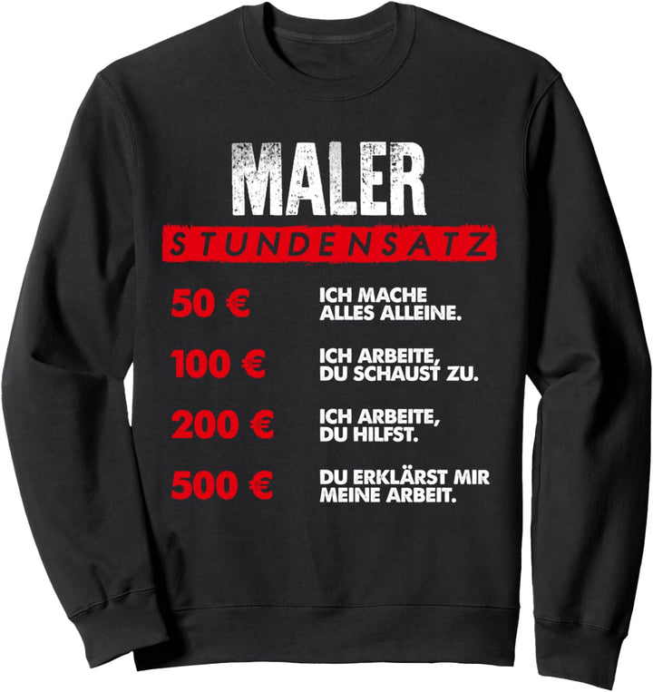 Maler-Stundensatz - lustiges Sweatshirt