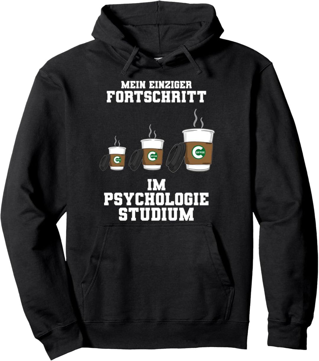 Mein Einziger Fortschritt Psychologie Studium Kaffeekonsum Pullover Hoodie