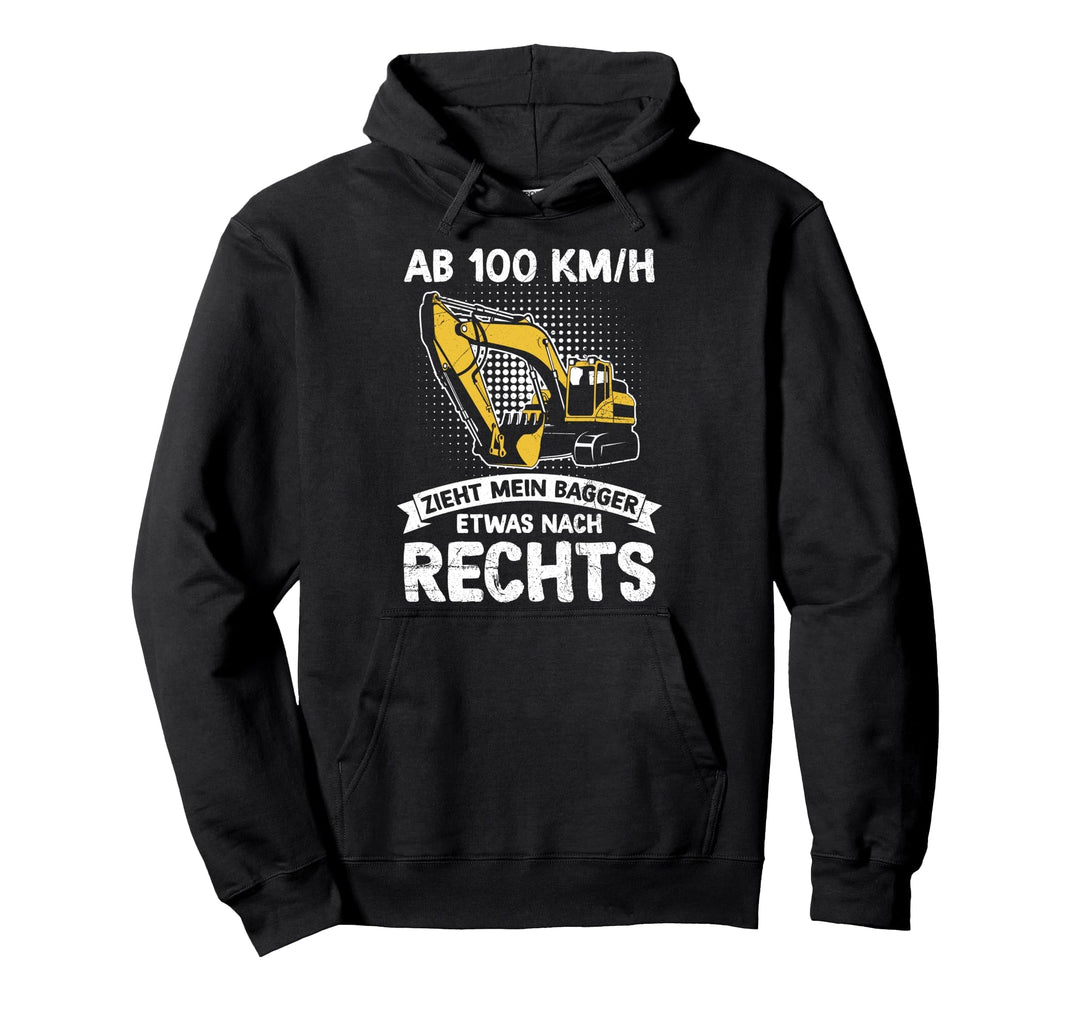 Ab 100 KM/H Zieht Mein Bagger Etwas Nach Rechts Baggerfahrer Pullover Hoodie