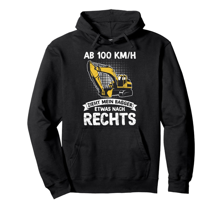 Ab 100 KM/H Zieht Mein Bagger Etwas Nach Rechts Baggerfahrer Pullover Hoodie