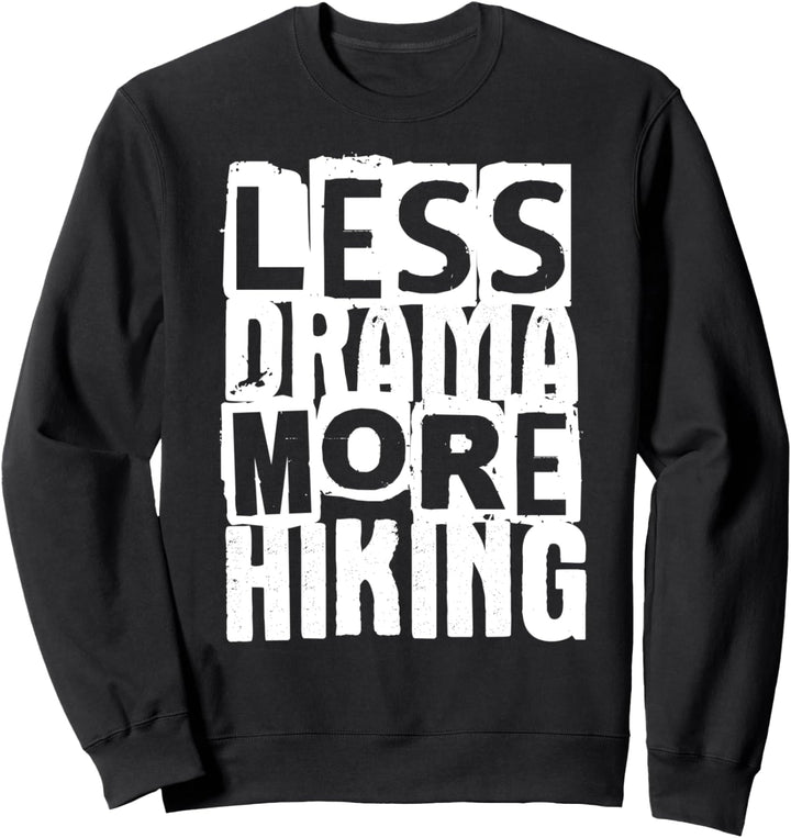Less Drama More Hiking - Funny Hike Hiker Sweatshirt