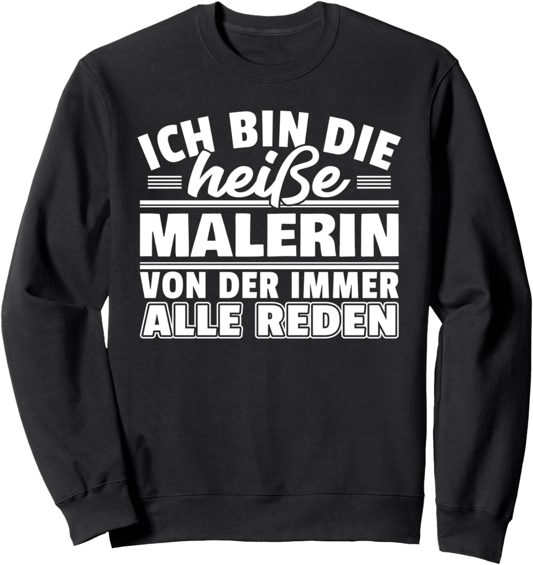 Maler Geschenk Lackiererin Malermeisterin Heisse Malerin Sweatshirt
