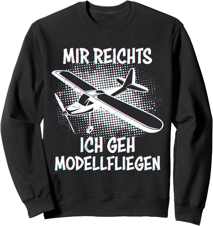 Mir reichts ich geh Modellfliegen Modellflugzeug RC Flugzeug Sweatshirt