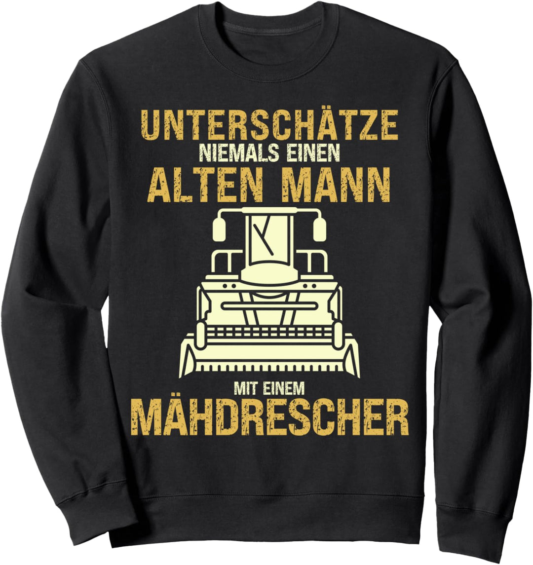 Unterschätze Niemals Alten Mann Mähdrescher Bauer Landwirt Sweatshirt