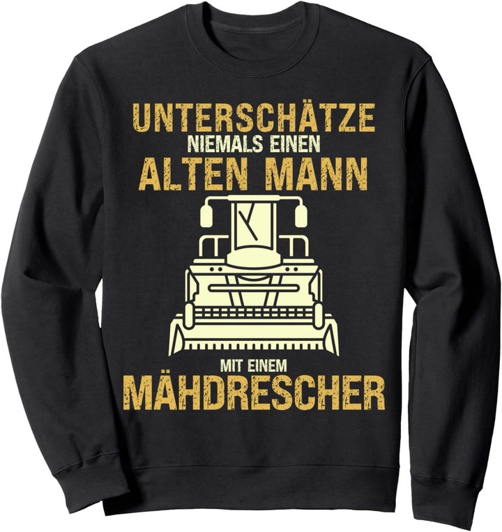 Unterschätze Niemals Alten Mann Mähdrescher Bauer Landwirt Sweatshirt