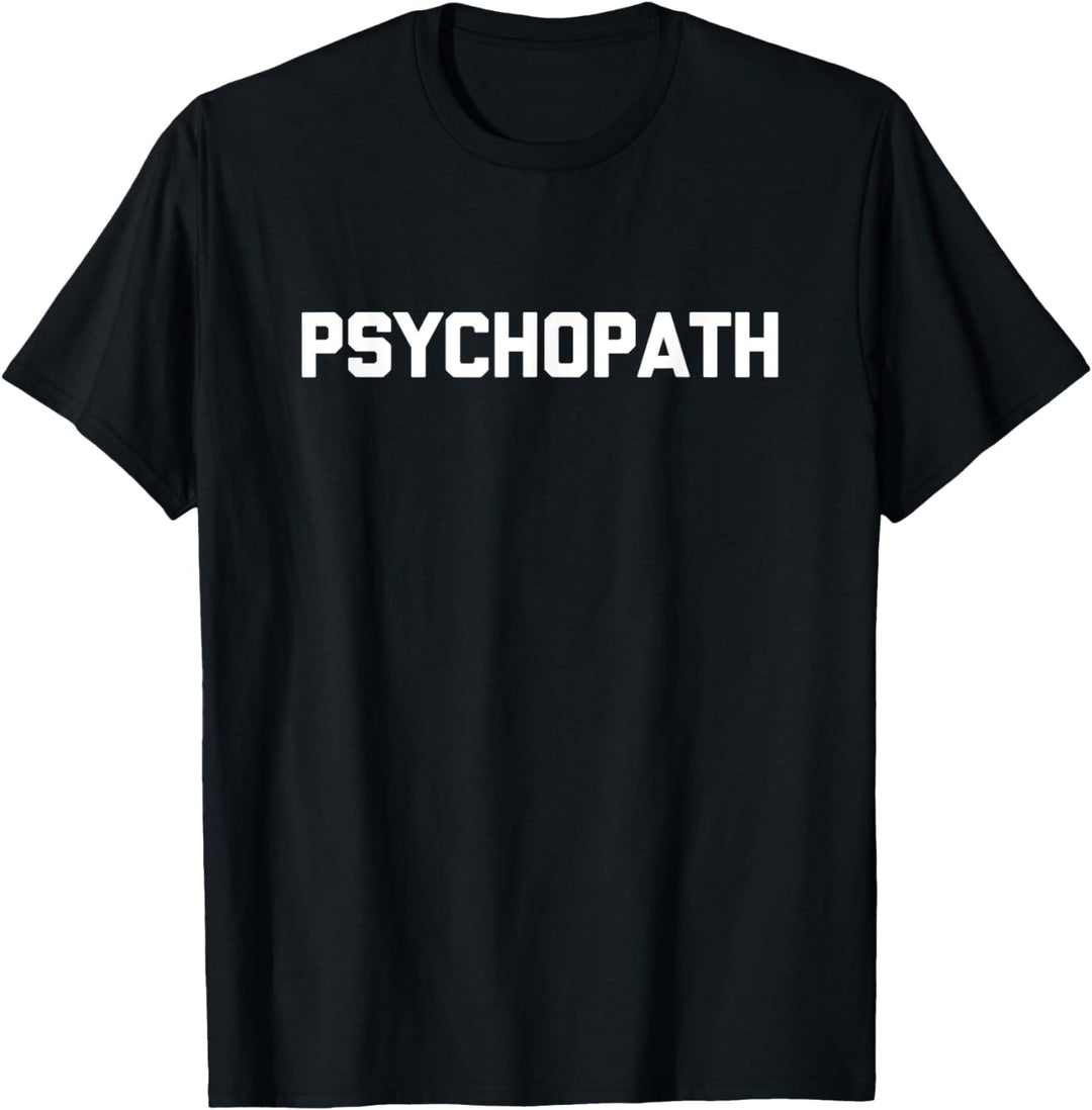 Psychopath T-Shirt Lustig Spruch sarkastisch Neuheit Cool Verrückt T-Shirt
