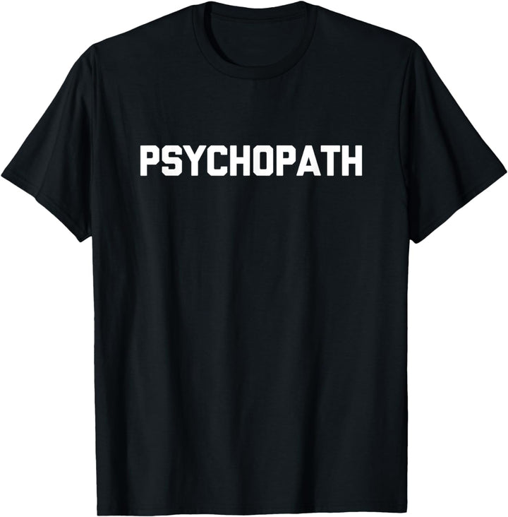 Psychopath T-Shirt Lustig Spruch sarkastisch Neuheit Cool Verrückt T-Shirt