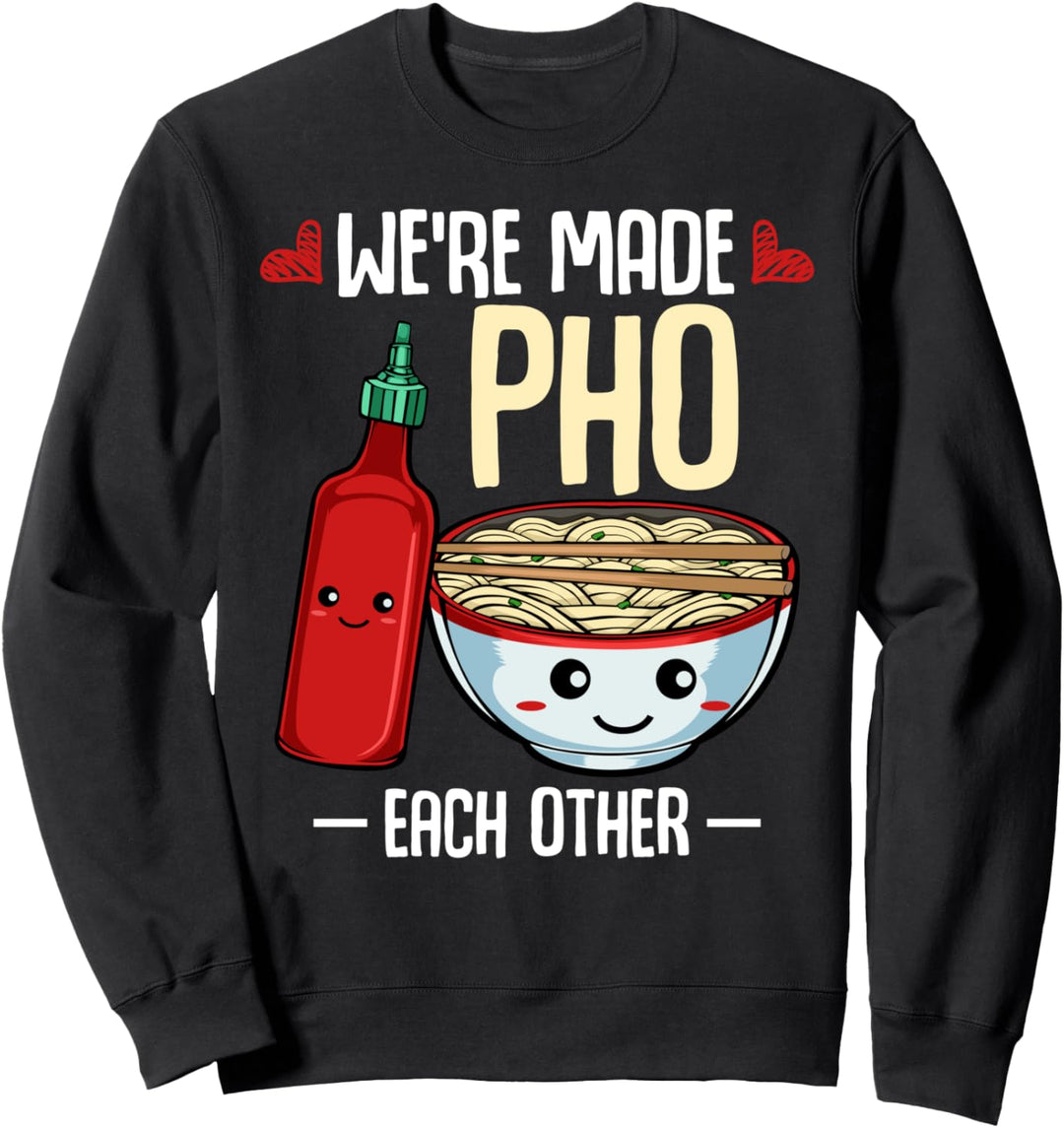 We're Made Pho Each Other Vietnamesische Küche Rezept Hanoi Sweatshirt