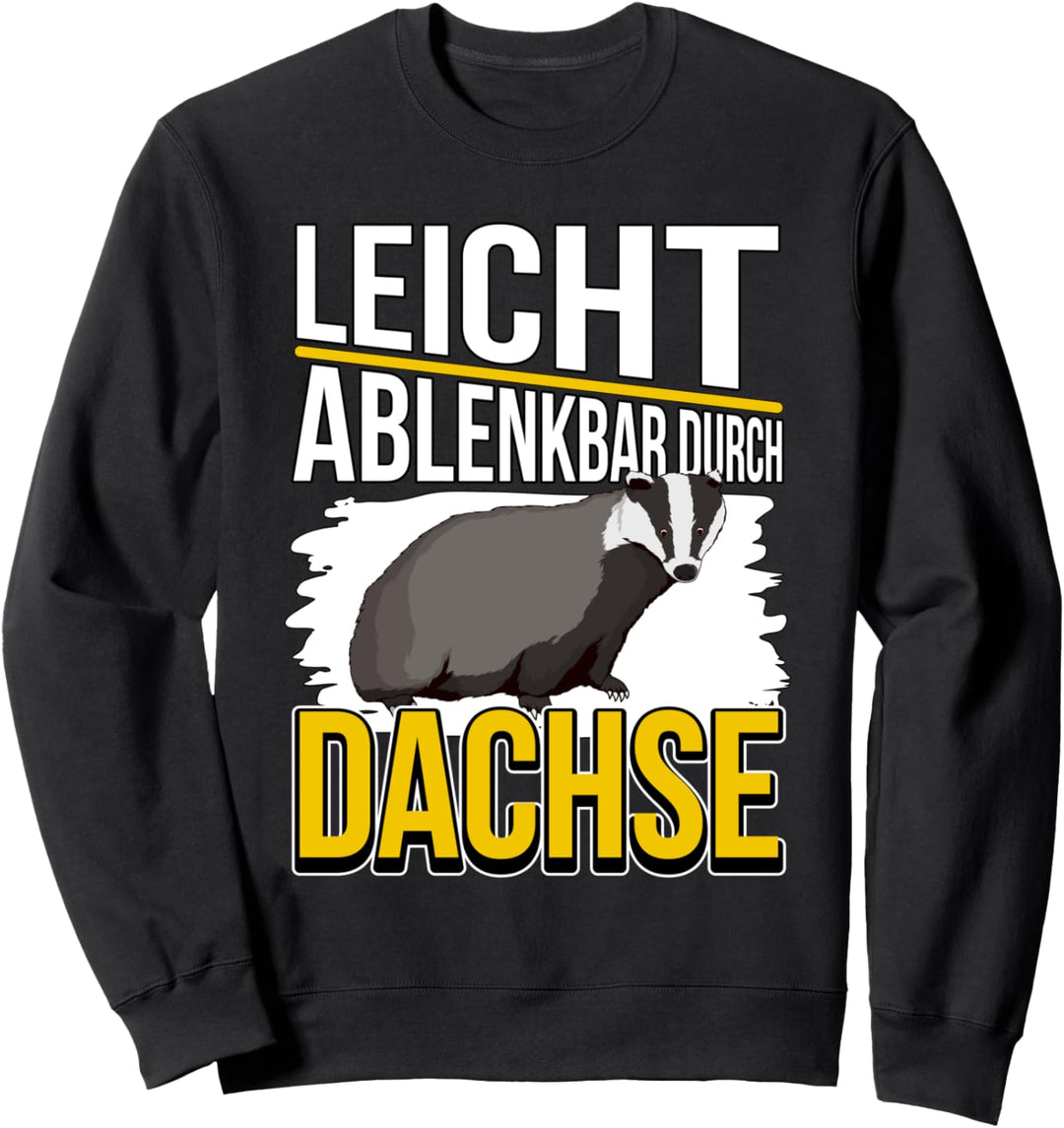 Dachs Sachen Leicht ablenkbar durch Dachse Sweatshirt