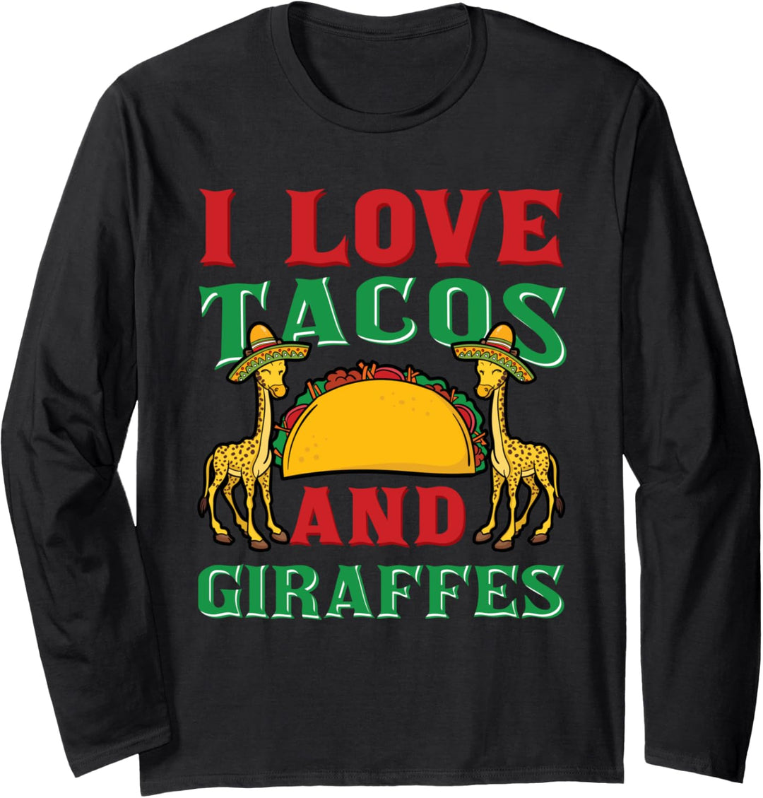 I Love Tacos And Giraffes Cinco de Mayo Mexikanisches Essen Langarmshirt