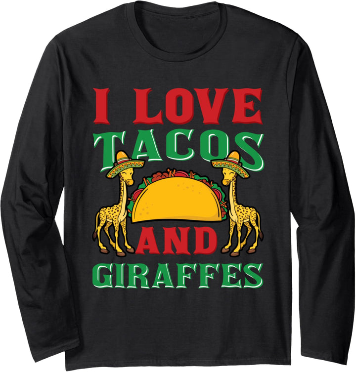 I Love Tacos And Giraffes Cinco de Mayo Mexikanisches Essen Langarmshirt
