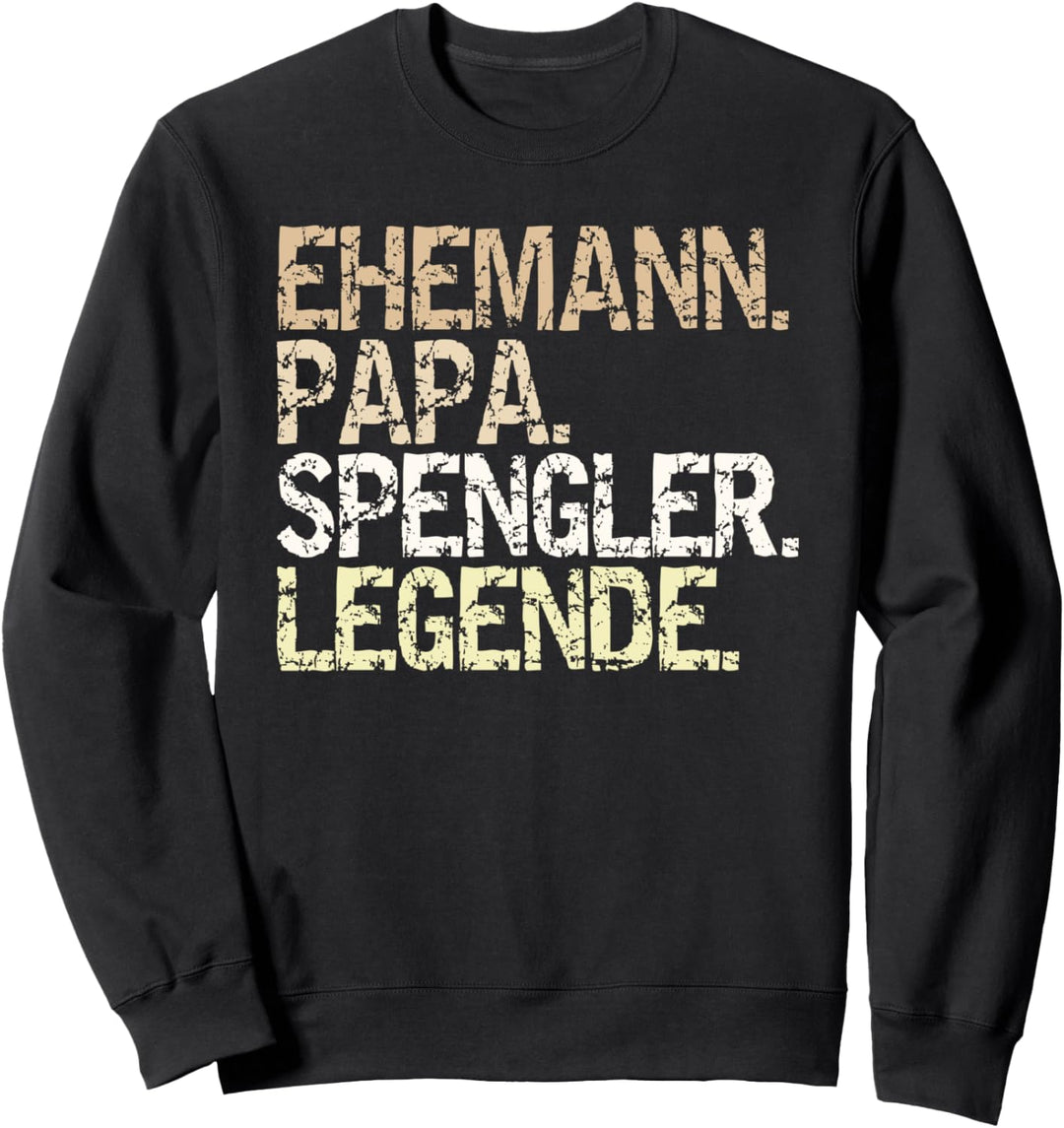 "Ehemann Papa Spengler Legende" Handwerker Beruf Spenglerei Sweatshirt