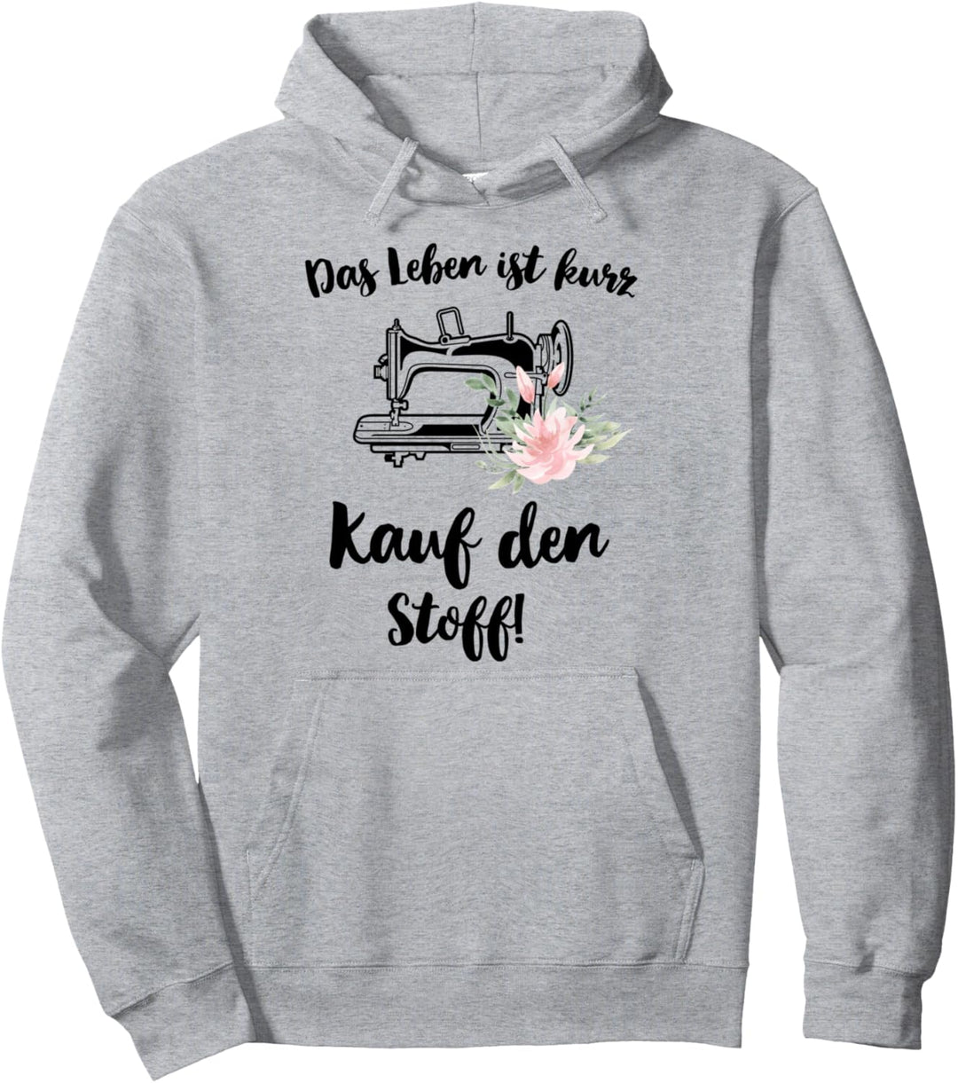 Lustiger Schneiderin Spruch Das Leben ist kurz kauf d. Stoff Pullover Hoodie