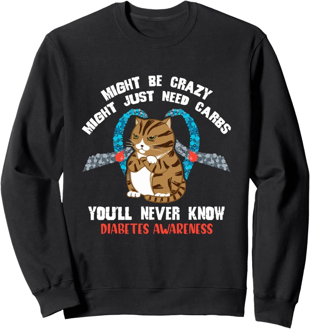 Könnte verrückt sein Könnte nur Kohlenhydrate brauchen Sweatshirt