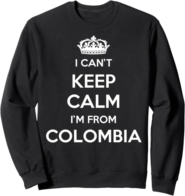 Ich kann nicht ruhig bleiben Ich komme aus dem Land Kolumbien Sweatshirt