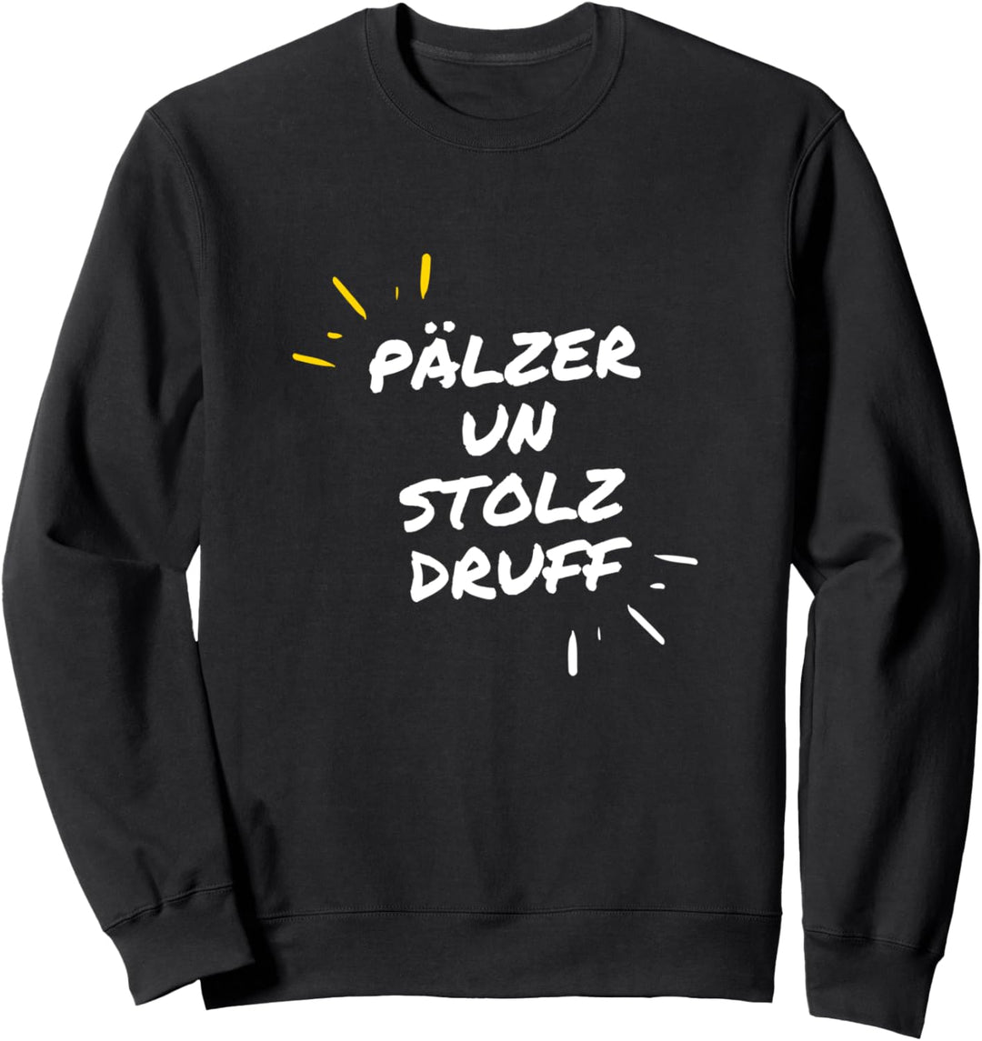 Pälzer un stolz druff I Pfalz Pfälzer Sweatshirt