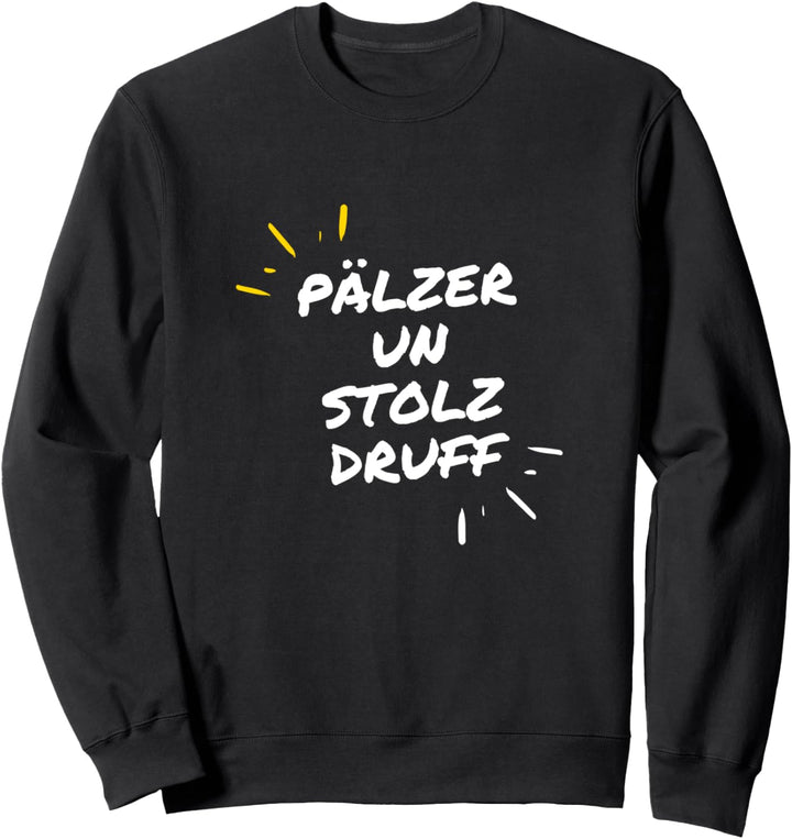 Pälzer un stolz druff I Pfalz Pfälzer Sweatshirt