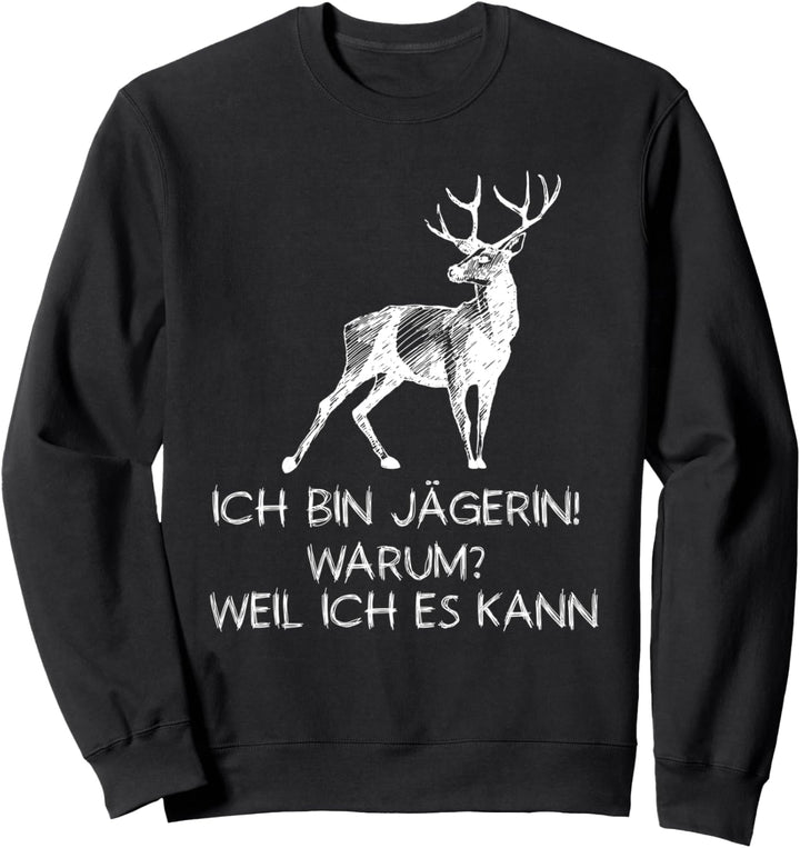 Ich Bin Jägerin Jagd Hirsch Jagen Jagd Sweatshirt