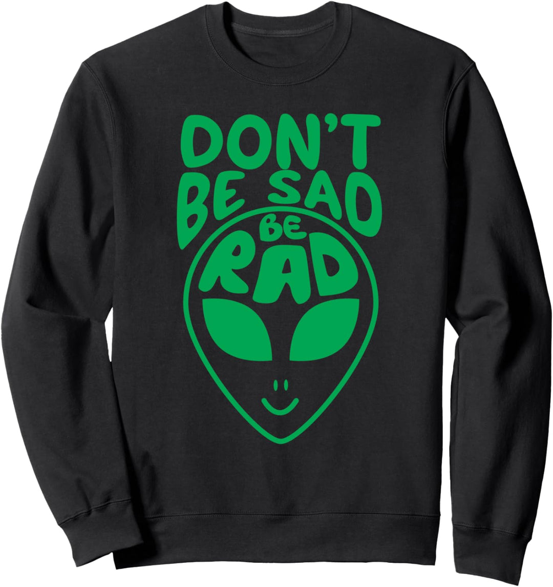 Alien Geschenk Lustige Be Rad Aliens UFO Entführung Sweatshirt
