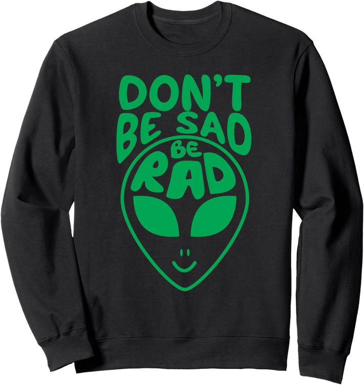 Alien Geschenk Lustige Be Rad Aliens UFO Entführung Sweatshirt