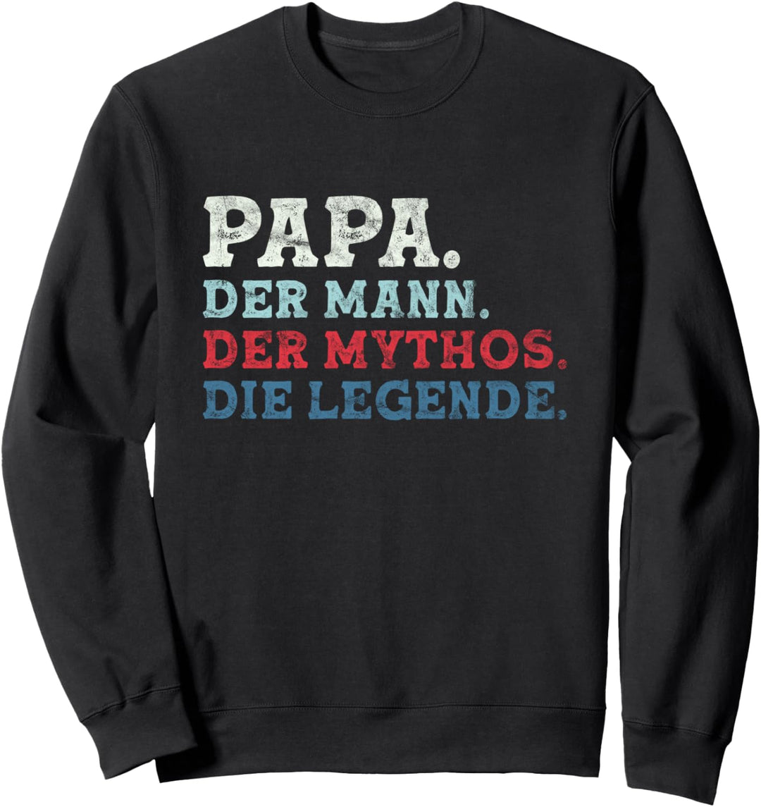 Papa Der Mann Der Mythos Die Legende - Papa Sprüche Vatertag Sweatshirt