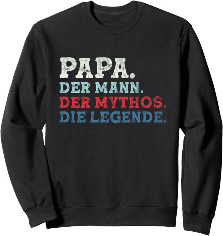 Papa Der Mann Der Mythos Die Legende - Papa Sprüche Vatertag Sweatshirt