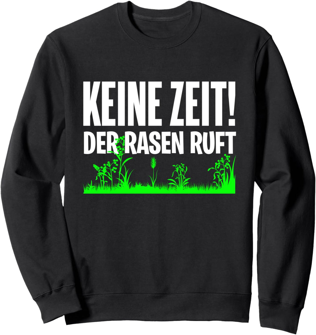 Gärtner Keine Zeit der Rasen Ruft Gartenarbeit Rasenmäher Sweatshirt