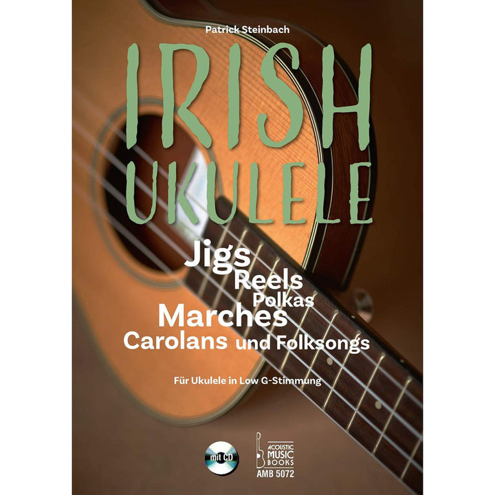 Irish Ukulele: Jigs, Reels, Polkas, Marches, Carolans und Folksongs. Für Ukulele in Low G-Stimmung.