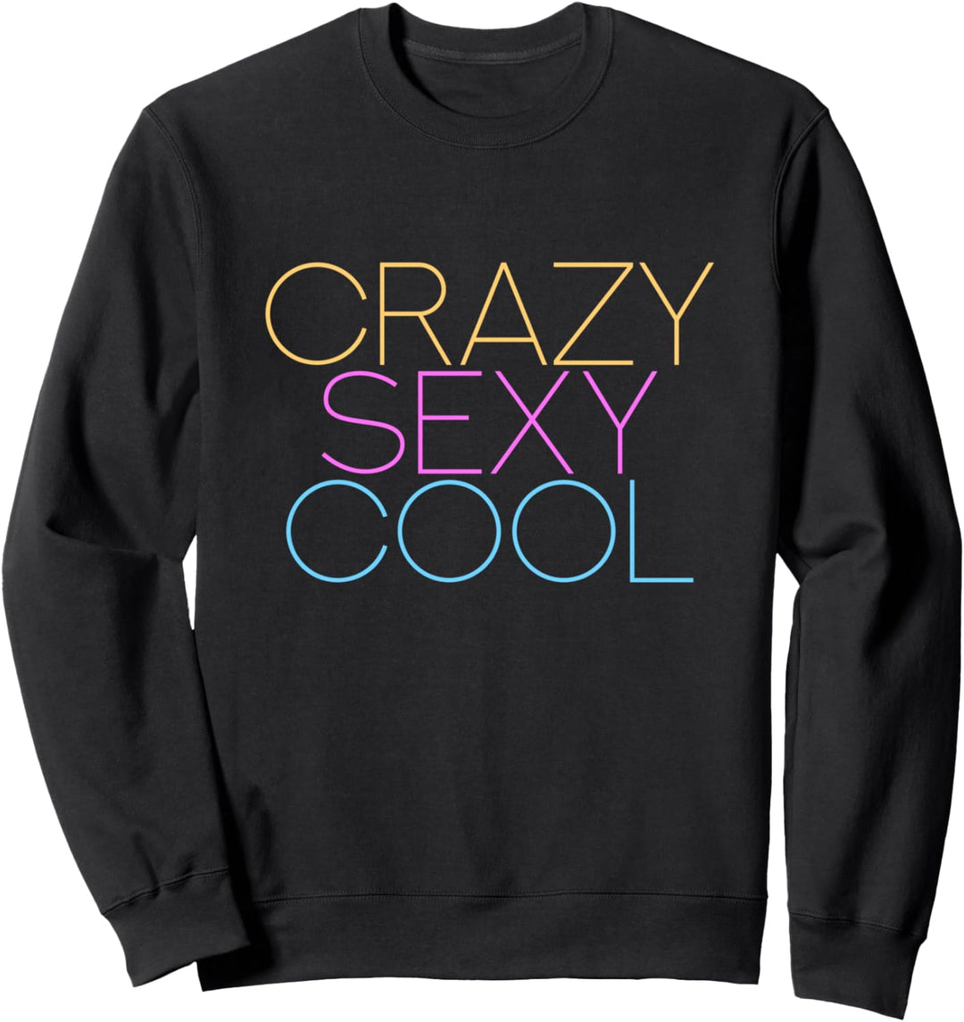 Crazy Sexy Cool Sweatshirt