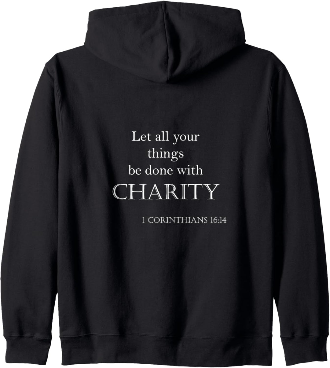 1 Corinthians 16:14 let all things be charity Bible verse Kapuzenjacke