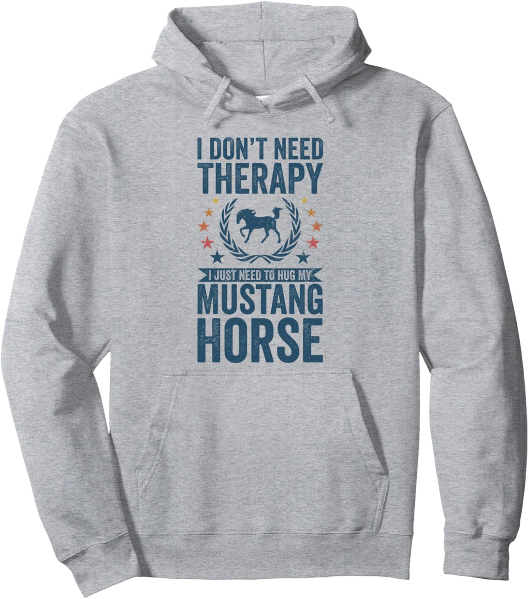 Brauche keine Therapie, umarme einfach mein Pferd Mustang Pullover Hoodie