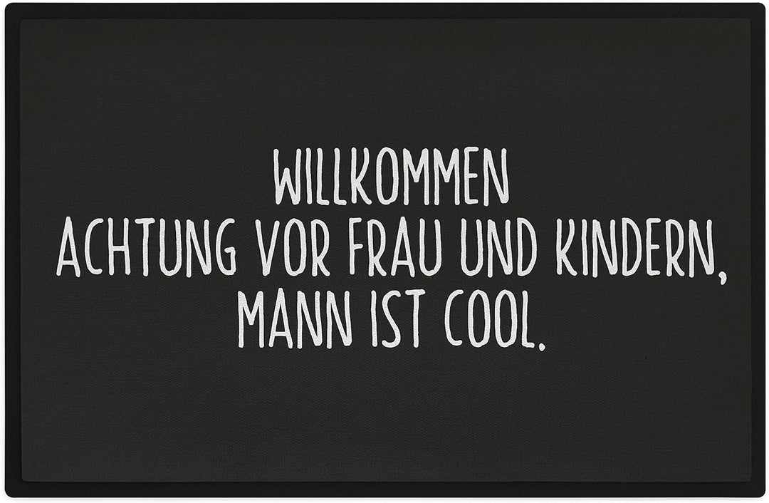 Trendation - Willkommen Fussmatte Lustig mit Spruch Geschenk Achtung Vor Frau Und Kindern Mann Ist C