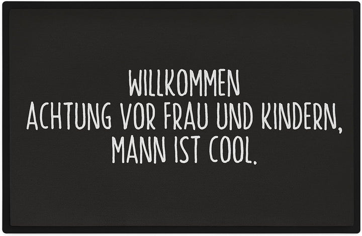 Trendation - Willkommen Fussmatte Lustig mit Spruch Geschenk Achtung Vor Frau Und Kindern Mann Ist C