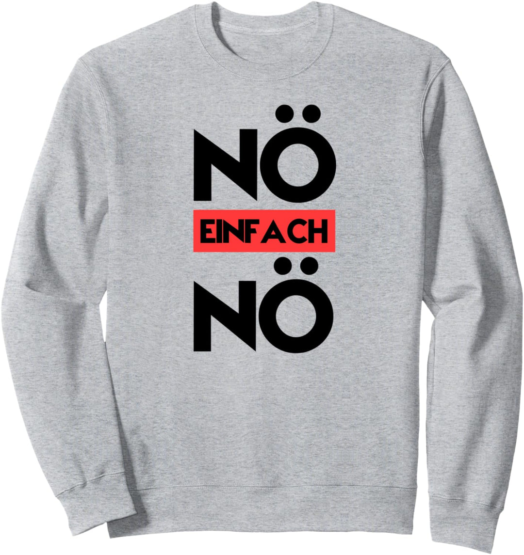 Nö Einfach Nö, Protest Spruch Sweatshirt
