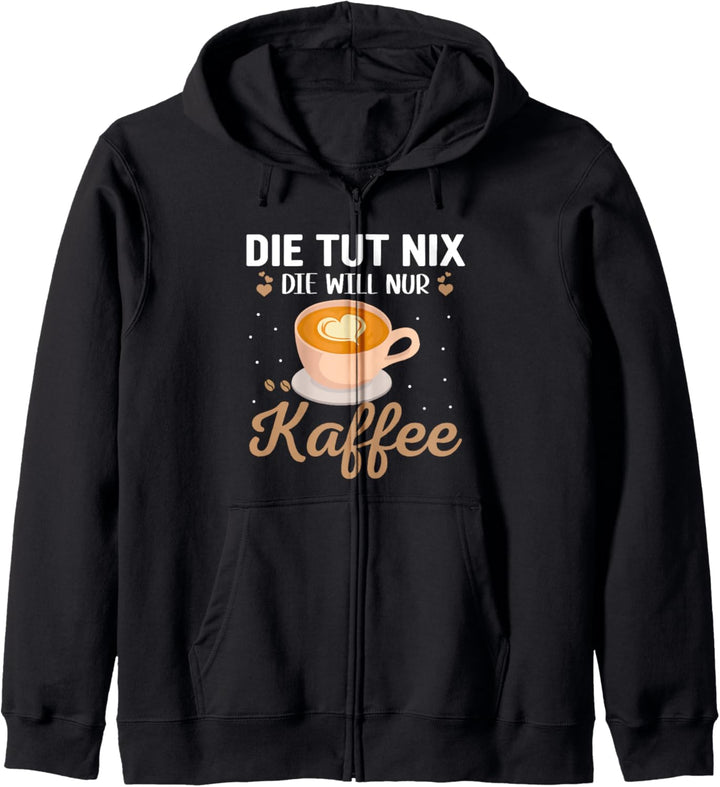 Die tut nix sie will nur Kaffee, Morgenmuffel Kapuzenjacke