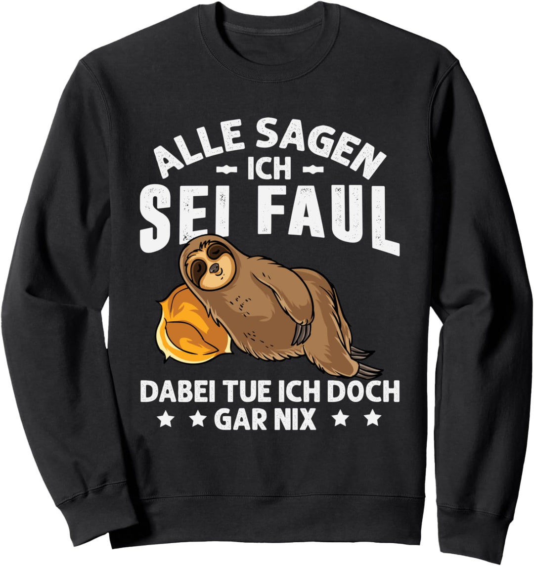 Alle Sagen Ich Sei Faul Lustiger Faultier Spruch Chill Sloth Sweatshirt