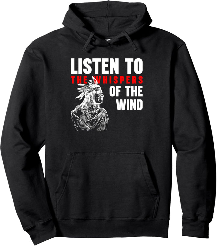 Listen To The Whispers Of The Wind Ureinwohner Amerika Pullover Hoodie