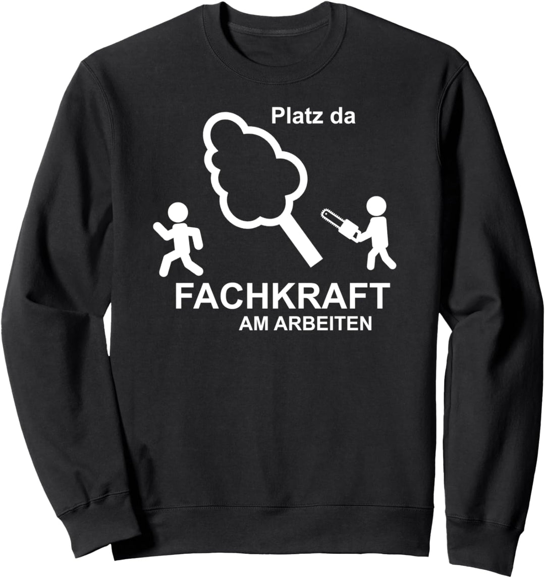 Baumfäller Forstwirt Platz da Fachkraft Forstarbeiter Sweatshirt