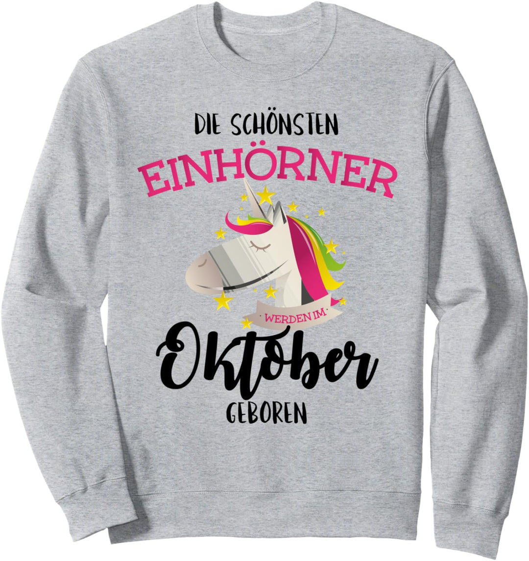 Die schönsten Einhörner werden im Oktober geboren Sweatshirt