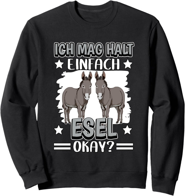 Esel Sachen Ich mag halt einfach Esel Sweatshirt