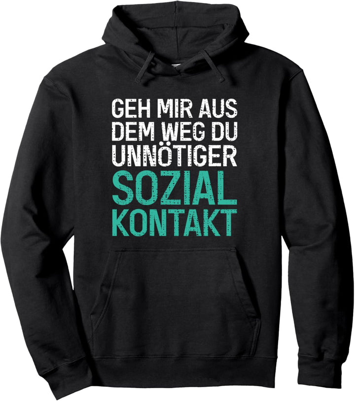 Geh Mir Aus Dem Weg Du Unnötiger Sozialkontakt Lustiges Pullover Hoodie