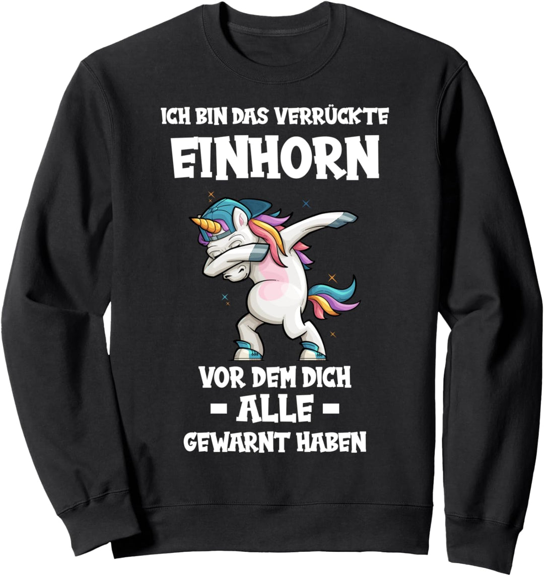 Ich bin das verrückte Einhorn - Einhornkostüm Sweatshirt