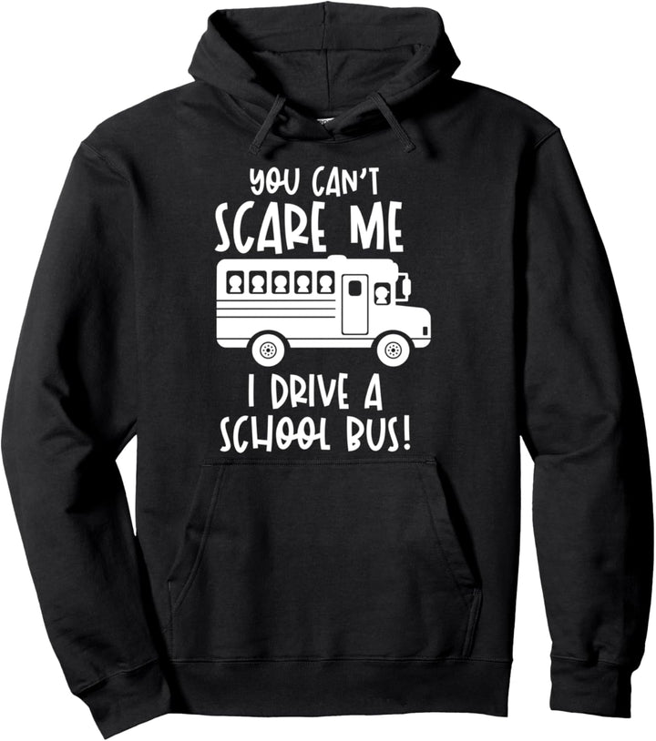 Du kannst mich nicht erschrecken Ich fahre einen Schulbus Pullover Hoodie