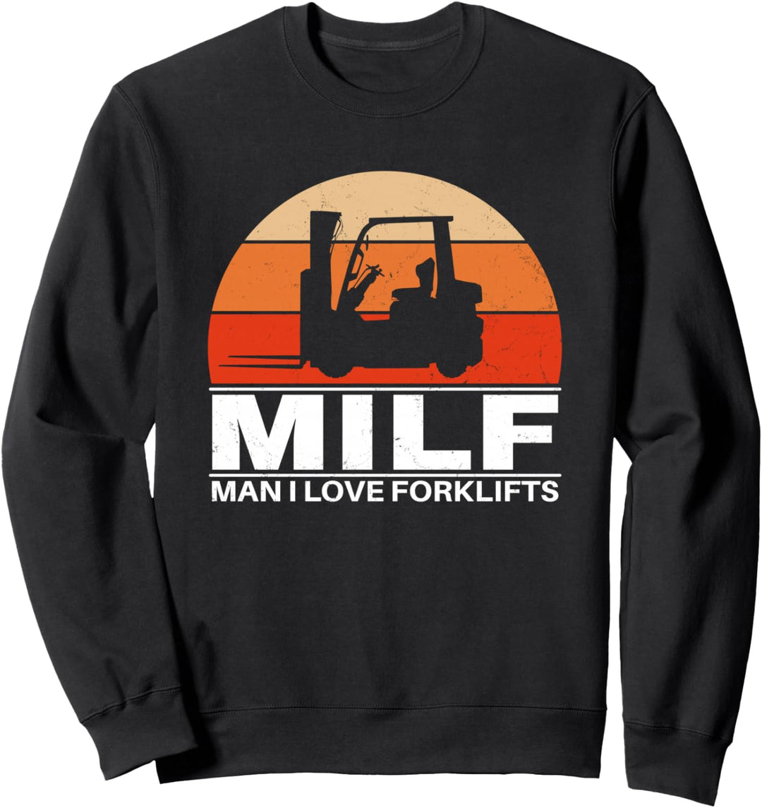 Man I love Forklifts Sweatshirt