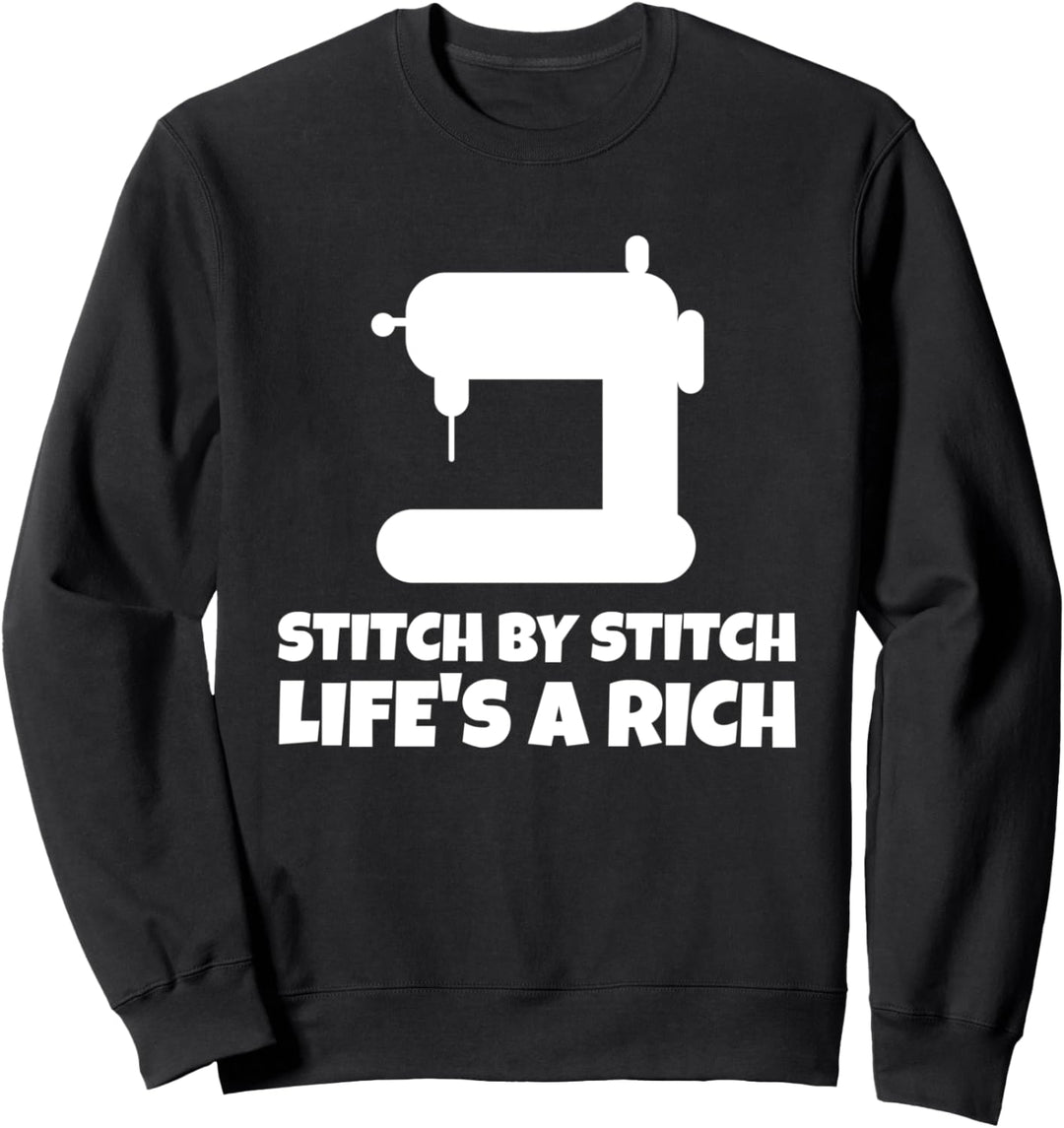 Stich für Stich, das Leben ist ein reiches Nähen Sweatshirt