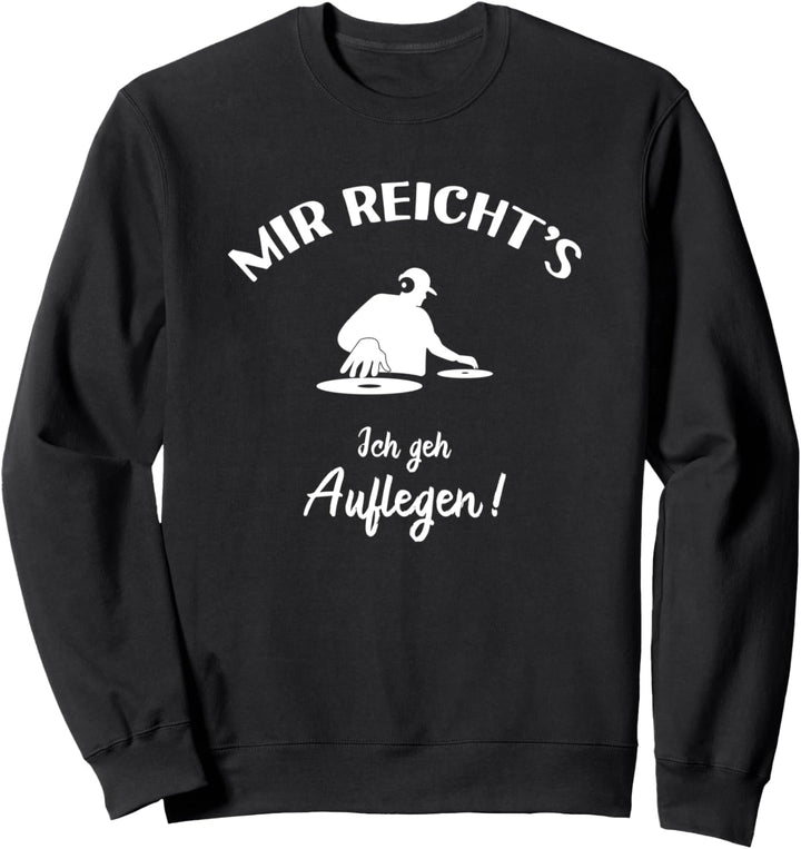 Ich geh Auflegen - Disk-Jockey Zubehör Lustig Deko DJ Sweatshirt