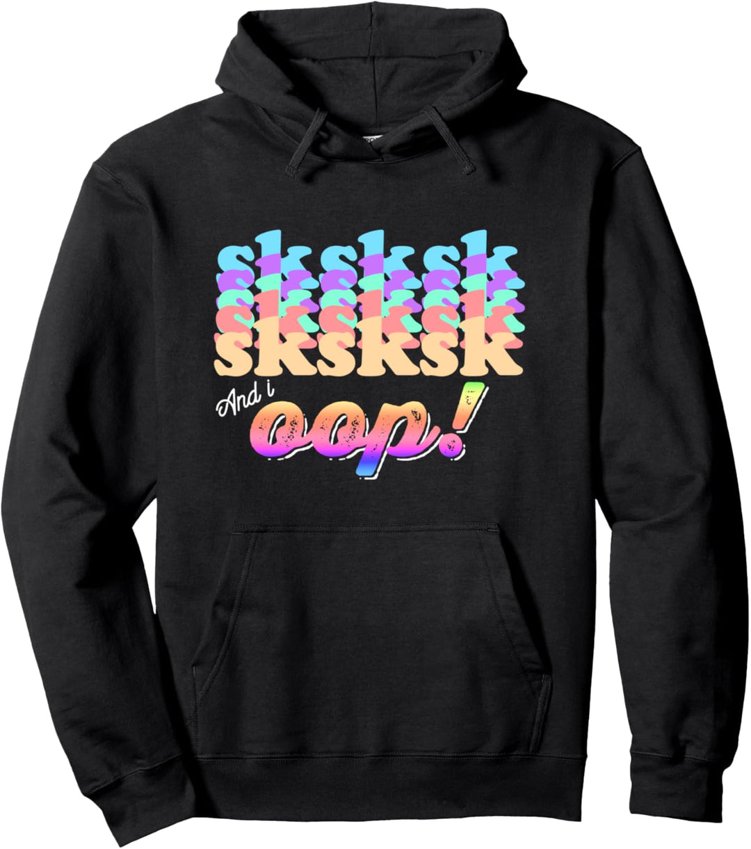 And I OOP SkSkSk Funny Meme Aesthetic Girls and Women Pullover Hoodie